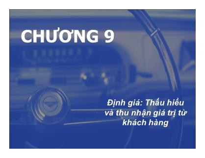 Bài giảng Chiến lược Marketing - Chương 9: Định giá: Thấu hiểu và thu nhận giá trị từ khách hàng