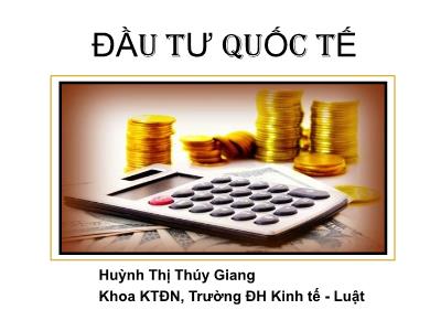 Bài giảng Đầu tư quốc tế - Chương 1: Tổng quan về đầu tư quốc tế