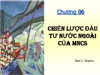 Bài giảng Đầu tư quốc tế - Chương 6: Chiến lược đầu tư nước ngoài của MNCS