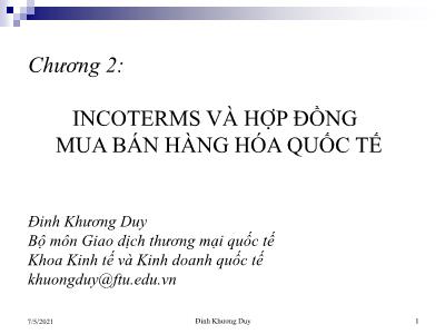 Bài giảng Giao dịch thương mại quốc tế - Chương 2: Incoterms và hợp đồng mua bán hàng hóa quốc tế - Đinh Khương Duy