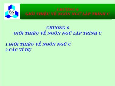 Bài giảng Hệ thống máy tính và ngôn ngữ C - Chương 6: Giới thiệu ngôn ngữ lập trình C