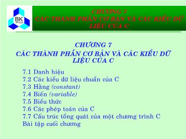 Bài giảng Hệ thống máy tính và ngôn ngữ C - Chương 7: Các thành phần cơ bản và các kiểu dữ liệu của C