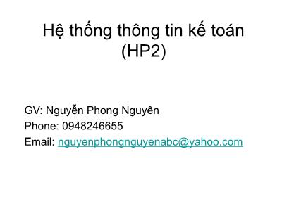 Bài giảng Hệ thống thông tin kế toán (HP2) - Nguyễn Phong Nguyên