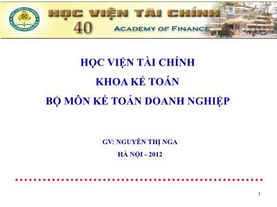 Bài giảng Kế toán doanh nghiệp - Chương I: Tổ chức công tác kế toán tài chính trong doanh nghiệp - Nguyễn Thị Nga