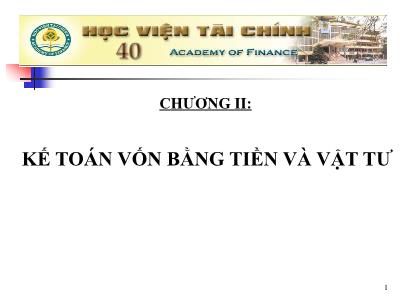 Bài giảng Kế toán doanh nghiệp - Chương II: Kế toán vốn bằng tiền và vật tư - Nguyễn Thị Nga