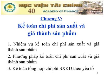 Bài giảng Kế toán doanh nghiệp - Chương V: Kế toán chi phí sản xuất và giá thành sản phẩm - Nguyễn Thị Nga