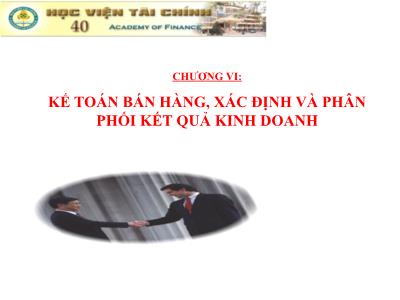 Bài giảng Kế toán doanh nghiệp - Chương VI: Kế toán bán hàng, xác định và phân phối kết quả kinh doanh - Nguyễn Thị Nga