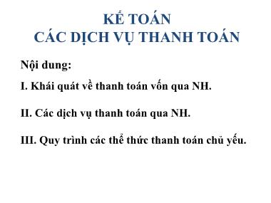 Bài giảng Kế toán ngân hàng - Chương 3: Kế toán các dịch vụ thanh toán