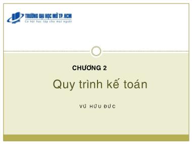 Bài giảng Kế toán quản trị - Chương 2: Quy trình kế toán- Vũ Hữu Đức