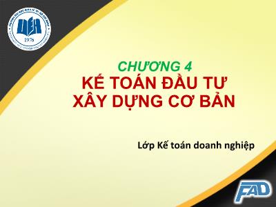 Bài giảng Kế toán tài chính II - Chương 4: Kế toán đầu tư xây dựng cơ bản