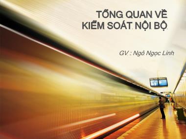 Bài giảng Kiểm soát nội bộ: Tổng quan về kiểm soát nội bộ - ThS. Ngô Ngọc Linh