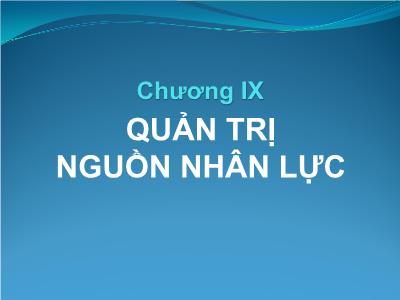 Bài giảng Kinh doanh quốc tế - Chương IX: Quản trị nguồn nhân lực