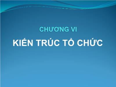 Bài giảng Kinh doanh quốc tế - Chương VI: Kiến trúc tổ chức