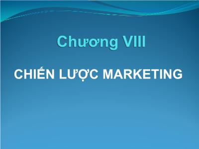 Bài giảng Kinh doanh quốc tế - Chương VIII: Chiến lược marketing