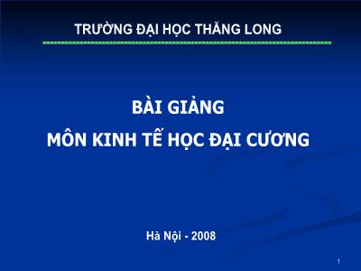 Bài giảng Kinh tế học đại cương - Bài 11: Các khái niệm cơ bản của kinh tế vĩ mô (Phần 2)