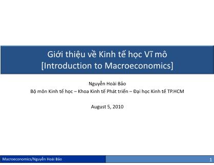 Bài giảng Kinh tế vĩ mô - Chương 1: Giới thiệu về Kinh tế học Vĩ mô - Nguyễn Hoài Bảo