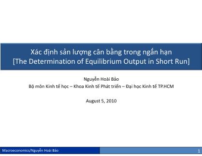 Bài giảng Kinh tế vĩ mô - Chương 3: Xác định sản lượng cân bằng trong ngắn hạn - Nguyễn Hoài Bảo