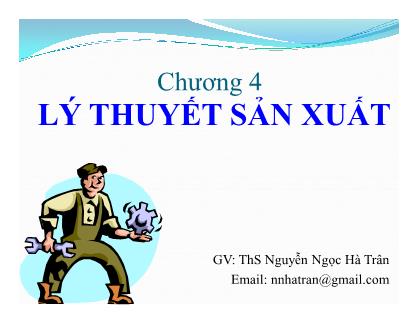 Bài giảng Kinh tế vi mô - Chương 4: Lý thuyết sản xuất - ThS. Nguyễn Ngọc Hà Trân