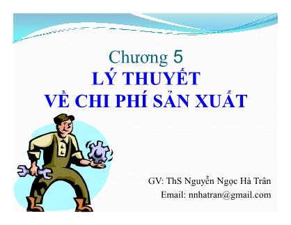 Bài giảng Kinh tế vi mô - Chương 5: Lý thuyết về chi phí sản xuất - ThS. Nguyễn Ngọc Hà Trân