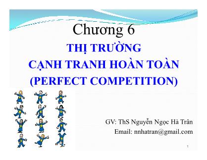 Bài giảng Kinh tế vi mô - Chương 6: Thị trường cạnh tranh hoàn toàn - ThS. Nguyễn Ngọc Hà Trân