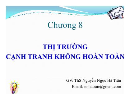 Bài giảng Kinh tế vi mô - Chương 8: Thị trường cạnh tranh không hoàn toàn - ThS. Nguyễn Ngọc Hà Trân