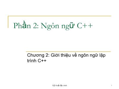 Bài giảng Kỹ thuật lập trình - Phần 2, Chương 2: Chương 2: Giới thiệu về ngôn ngữ lập trình C++