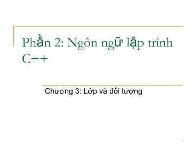 Bài giảng Kỹ thuật lập trình - Phần 2, Chương 3: Lớp và đối tượng