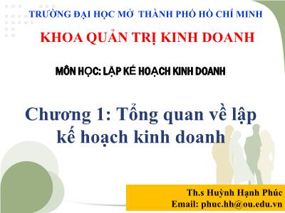Bài giảng Lập kế hoạch kinh doanh - Chương 1: Tổng quan về lập kế hoạch kinh doanh - ThS Huỳnh Hạnh Phúc