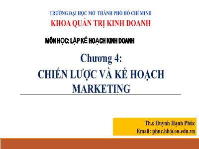 Bài giảng Lập kế hoạch kinh doanh - Chương 4: Chiến lược và kế hoạch marketing - ThS Huỳnh Hạnh Phúc