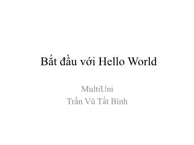 Bài giảng Lập trình Android tiếng Việt: Bắt đầu với Hello World - Trần Vũ Tất Bình