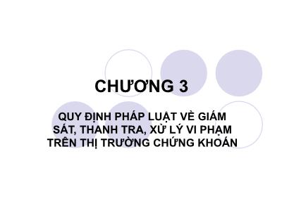 Bài giảng Luật chứng khoán - Chương 3: Quy định pháp luật về công bố thông tin trong hoạt động chứng khoán và thị trường chứng khoán