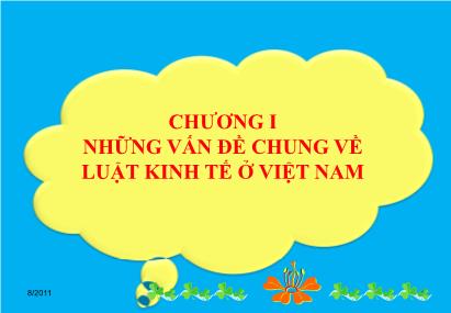 Bài giảng Luật kinh tế - Chương 1: Những vấn đề chung về luật kinh tế ở Việt Nam