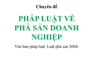 Bài giảng Luật kinh tế - Chương 6: Pháp luật về phá sản doanh nghiệp