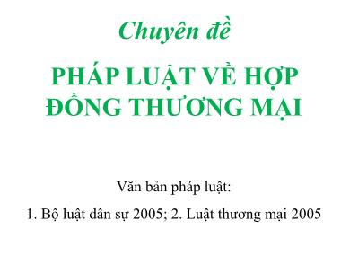 Bài giảng Luật kinh tế - Chương 7: Pháp luật về hợp đồng thương mại