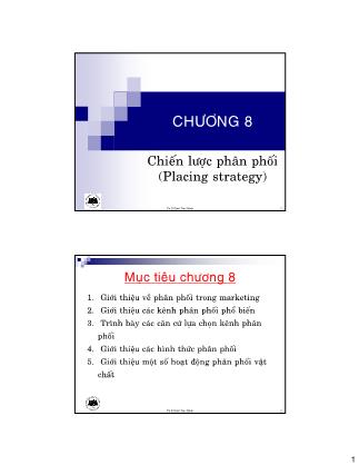 Bài giảng Maketing căn bản - Chương 8: Chiến lược phân phối (Placing strategy) - Ths. Đinh Tiến Minh