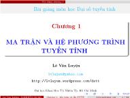 Bài giảng môn Đại số tuyến tính - Chương 1: Ma trận và hệ phương trình tuyến tính - Lê Văn Luyện