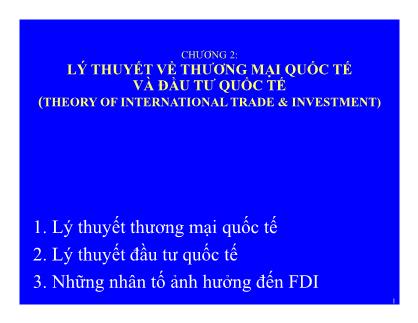 Bài giảng môn học Quản trị kinh doanh quốc tế - Chương 2: Lý thuyết thương mậi quốc tế và đầu tư quốc tế