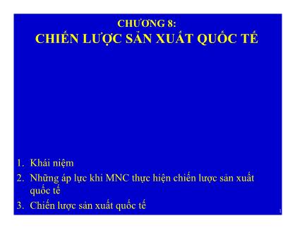 Bài giảng môn học Quản trị kinh doanh quốc tế - Chương 8: Chiến lược sản xuất quốc tế