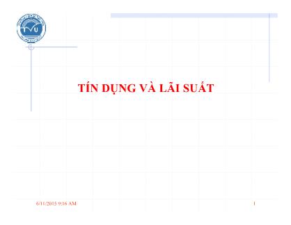 Bài giảng môn Tài chính tiền tệ: Tín dụng và lãi suất