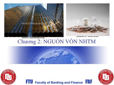 Bài giảng Nghiệp vụ ngân hàng thương mại - Chương 2: Nguồn vốn ngân hàng thương mại