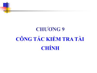 Bài giảng Nghiệp vụ ngân hàng thương mại - Chương 9: Công tác kiểm tra tài chính