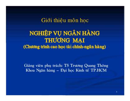 Bài giảng Nghiệp vụ ngân hàng thương mại - Giới thiệu môn học - TS Trương Quang Thông