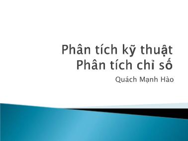 Bài giảng Phân tích kỹ thuật: Phân tích chỉ số - Quách Mạnh Hào