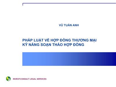 Bài giảng Pháp luật về hợp đồng thương mại: Kỹ năng soạn thảo hợp đồng - Vũ Tuấn Anh