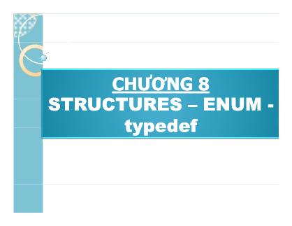 Bài giảng Phương pháp lập trình - Chương 8: Structures-Enum-typedef - Võ Quang Hoàng Khang