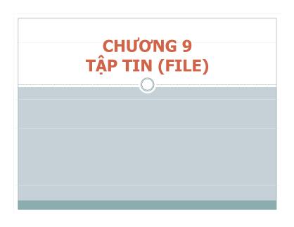 Bài giảng Phương pháp lập trình - Chương 9: Tập tin (File) - Võ Quang Hoàng Khang