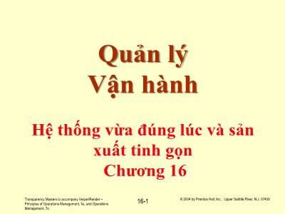 Bài giảng Quản lý Vận hành - Chương 16: Hệ thống vừa đúng lúc và sản xuất tinh gọn