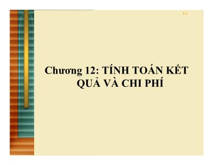 Bài giảng Quản trị kinh doanh - Chương 12: Tính toán kết quả và chi phí