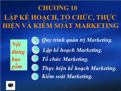 Bài giảng Quản trị maketing - Chương 10: Lập kế hoạch, tổ chức, thực hiện và kiểm soát marketing