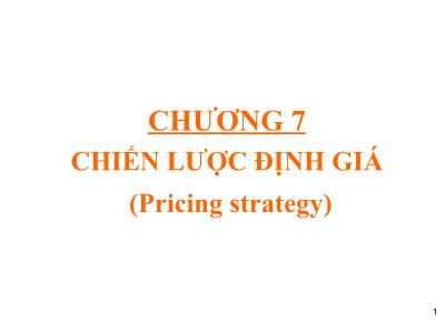 Bài giảng Quản trị maketing - Chương 7: Chiến lược định giá (Pricing strategy)